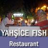 YAHSICE FISH RESTAURANT $$